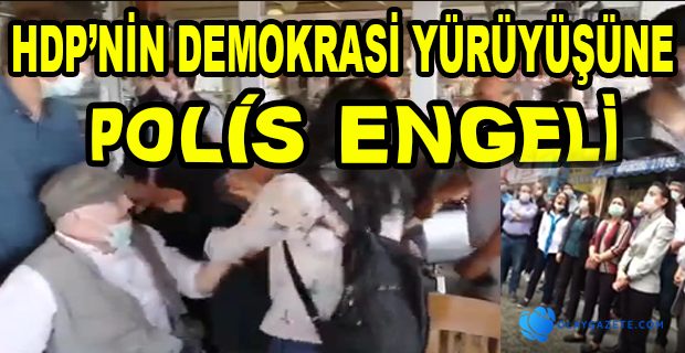 HDP’NİN YÜRÜYÜŞÜ ÖNCESİNDE HAKKARİ VE EDİRNE’DE POLİS ABLUKASI