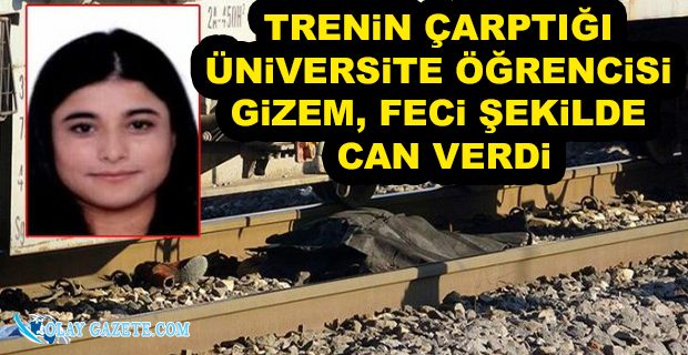 HEMZEMİN GEÇİTTE TREN ÇARPAN ÜNİVERSİTE ÖĞRENCİSİ HAYATINI KAYBETTİ