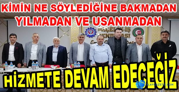 HİZMET ETMEYE DEVAM EDECEĞİZ 