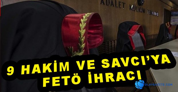 HSK’DAN 9 HAKİM VE SAVCI’YA İHRAÇ KARARI