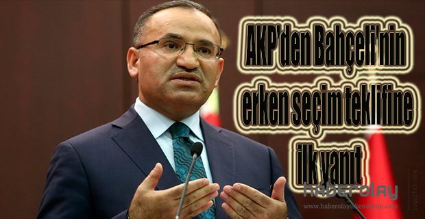 HÜKÜMETTEN ERKEN SEÇİM TEKLİFİNE İLK YANIT GELDİ