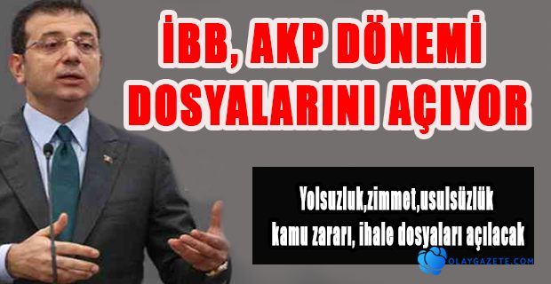 İBB,YOLSUZLUK VE USULSÜZLÜKLERE İLİŞKİN 40 CİVARINDA DOSYA ÜZERİNDE ÇALIŞIYORUZ