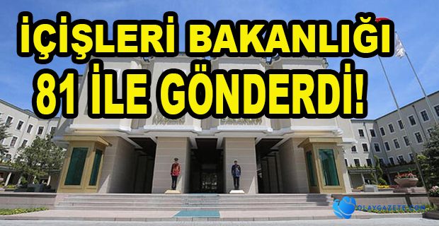 İÇİŞLERİ BAKANLIĞINDAN 81 İL VALİLİĞİNE YENİ GENELGE