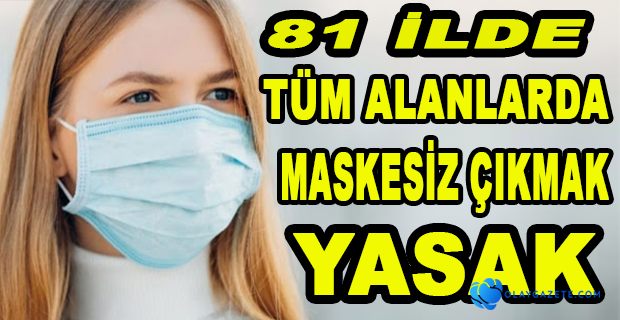 İÇİŞLERİ BAKANLIĞINDAN FLAŞ MASKE KARARI