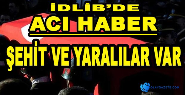İDLİB’DEN ACI HABER