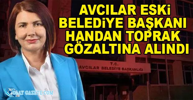 İHALEYE FESAT KARIŞTIRMA SUÇLAMASIYLA ESKİ BELEDİYE BAŞKANI GÖZALTINA ALINDI