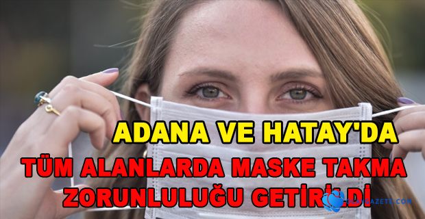 İKİ İLDE DAHA MASKE TAKMAK ZORUNLU OLDU