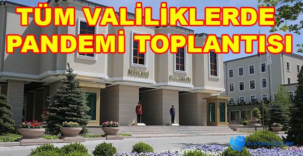 İL PANDEMİ KURULLARI TOPLANDI