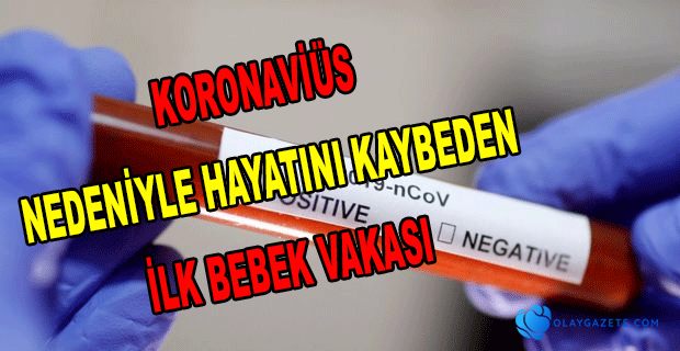 İLK KEZ BİR BEBEK KORONAVİRÜSTEN HAYATINI KAYBETTİ