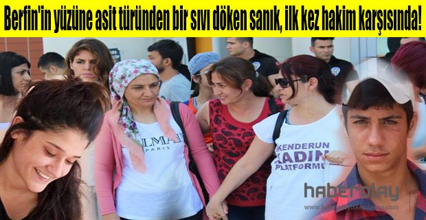 İLK KEZ HÂKİM KARŞISINDA!