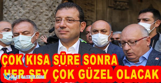 İMAMOĞLU: HALKIMIZIN DA KATKISIYLA ÇOK AZ BİR ZAMAN SONRA SİZE SÖZ VERİYORUZ 