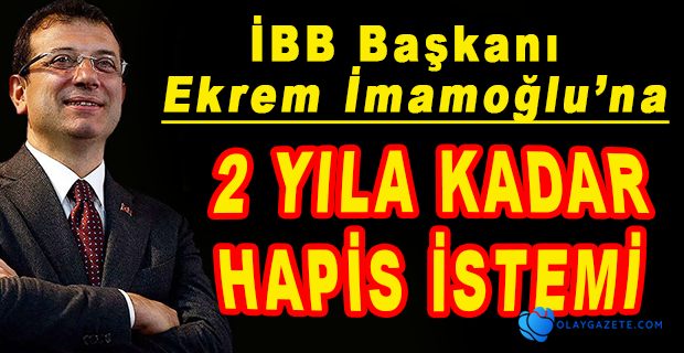 İMAMOĞLU İÇİN HAPİS CEZASI İSTENDİ