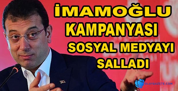 İMAMOĞLU KAMPANYASI GÜNDEM OLDU