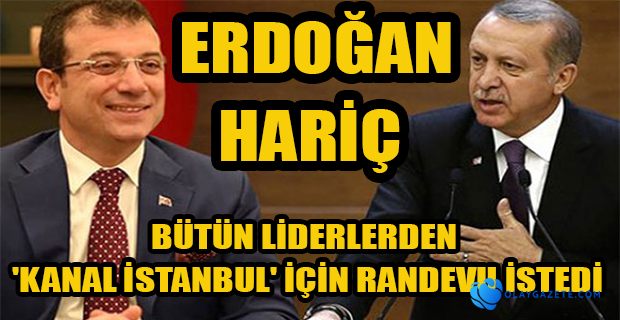 İMAMOĞLU, LİDERLERDEN RANDEVU İSTEDİ