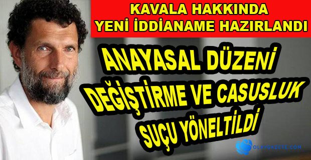 İŞ İNSANI OSMAN KAVALA HAKKINDAKİ İDDİANAME TAMAMLANDI