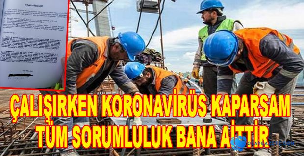 İŞÇİLERE ZORLA KORONAVİRÜS YAZISI İMZALATILDI