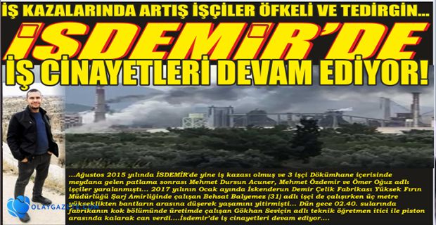 İSDEMİR’DE İŞ CİNAYETİ: 1 İŞÇİ YAŞAMINI YİTİRDİ