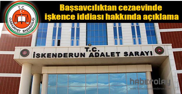 İŞKENCE İDDİASINA BAŞSAVCILIK