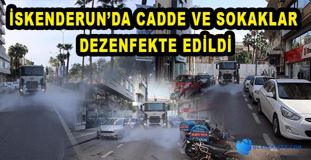 İSKENDERUN BELEDİYESİ SOKAĞA ÇIKMA  KISITLAMASINDA DA DEZENFEKTE ÇALIŞMASI YAPTI