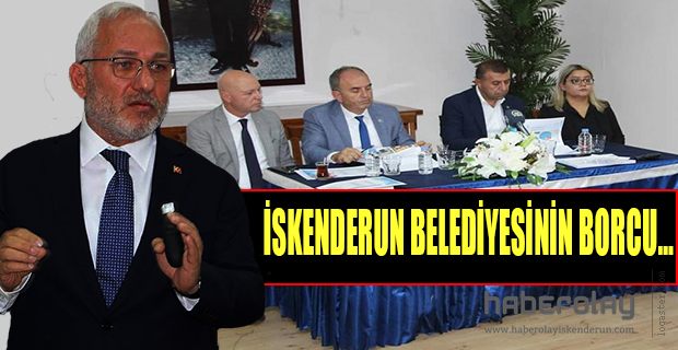 İSKENDERUN BELEDİYESİNİN BORCU…