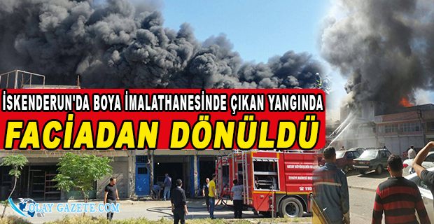 İSKENDERUN SANAYİ SİTESİNDE KORKUTAN YANGIN