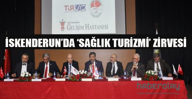 İSKENDERUN’DA ‘SAĞLIK TURİZMİ’ ZİRVESİ