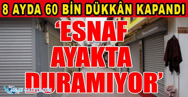 İŞLETMELER BİR BİR İFLAS EDİYOR 
