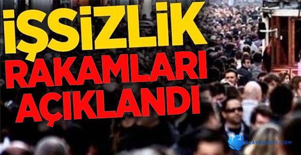 İŞSİZLİK RAKAMLARI AÇIKLANDI