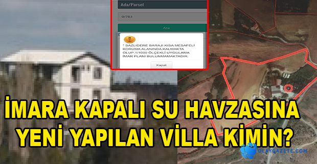 İSTANBUL SAZLIDERE BARAJI ÇEVRESİNE KAÇAK VİLLA