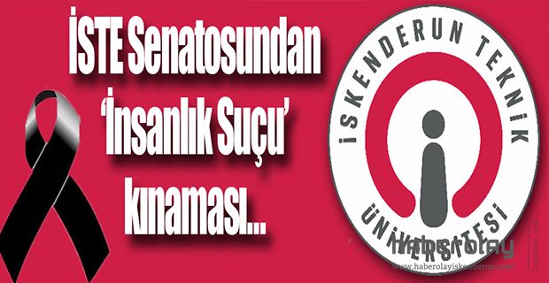 İSTE’DEN İNSANLIK SUÇUNA KINAMA