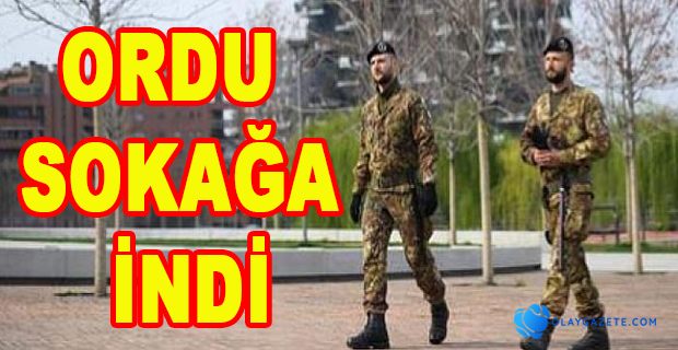 İTALYA’DA ORDU SOKAĞA İNDİ