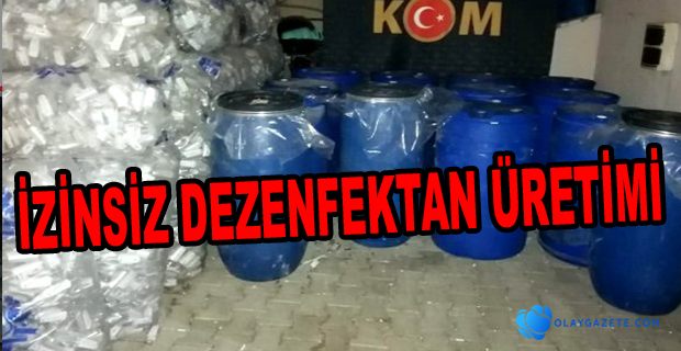 İZİNSİZ DEZENFEKTAN ÜRETİLEN İŞ YERİNE BASKIN