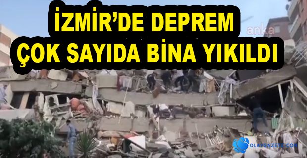 İZMİR’DE ÇOK SAYIDA BİNA YIKILDI