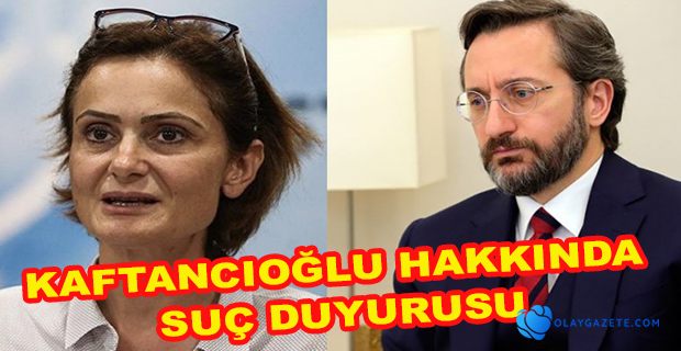 KAFTANCIOĞLU HAKKINDA SUÇ DUYURUSU