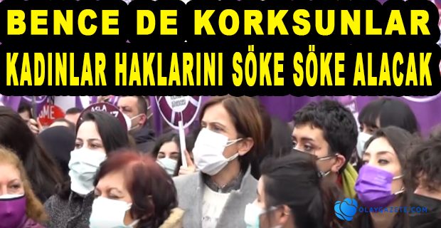 KAFTANCIOĞLU: İKTİDAR ÖRGÜTLÜ KADIN MÜCADELESİNDEN KORKUYOR