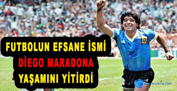 KALP KRİZİ GEÇİREN DİEGO MARADONA HAYATINI KAYBETTİ