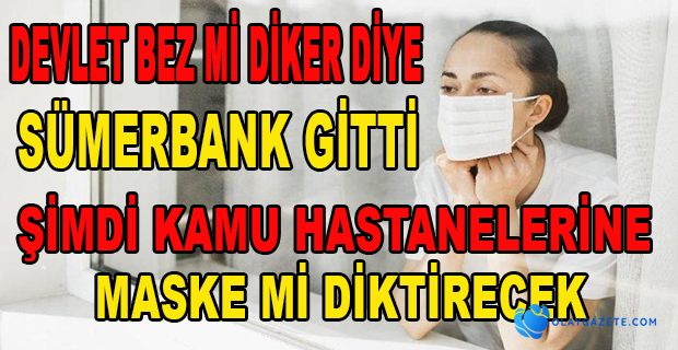 KAMU HASTANELERİ MASKE ÜRETECEK