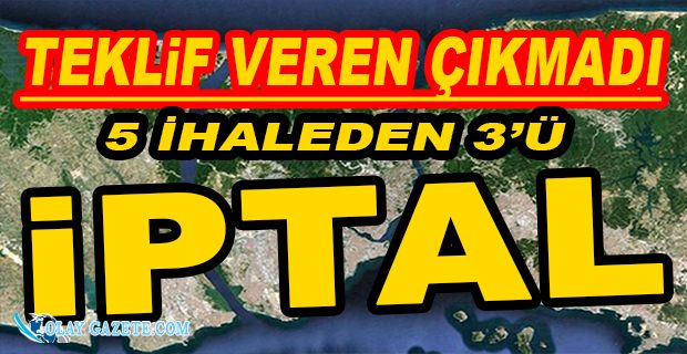 KANAL İSTANBUL GÜZERGÂHINDAKİ İHALELERE TEKLİF VEREN ÇIKMADI
