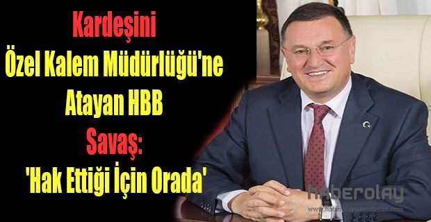 KARDEŞİMİ LİYAKATA GÖRE ATADIM... 