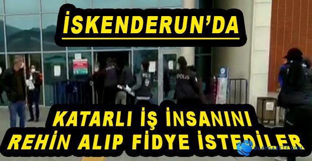 KATARLI İŞ İNSANINI REHİN ALIP FİDYE İSTEDİLER