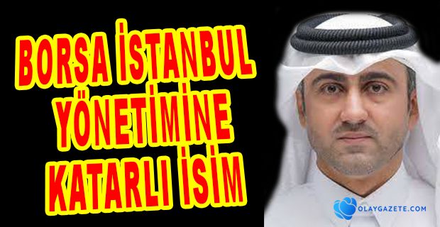 KATARLI İSİM BORSA İSTANBUL YÖNETİMİNE GİRDİ