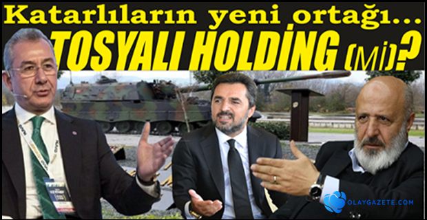 Katarlıların yeni ortağı… TOSYALI HOLDİNG (Mİ)?