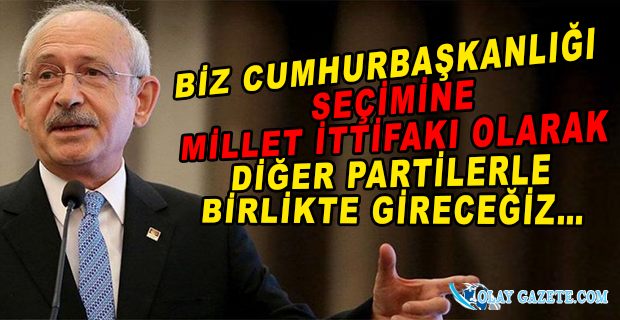 KILIÇDAROĞLU, ADAYLIK TARTIŞMALARINA NOKTAYI KOYDU