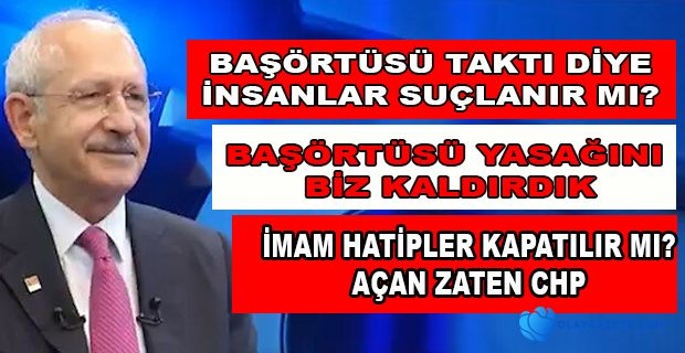 KILIÇDAROĞLU: BAŞÖRTÜSÜ YASAĞINI BİZ KALDIRDIK