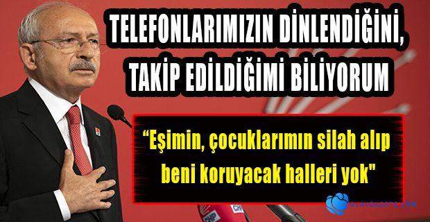 KILIÇDAROĞLU: BİZİ KORKUTAMAZLAR