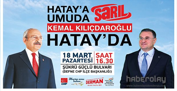 KILIÇDAROĞLU HATAY’A GELİYOR