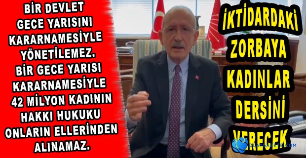 KILIÇDAROĞLU KADINLARA SESLENDİ: "HAKLARINIZA, HUKUKUNUZA SAHİP ÇIKINIZ"