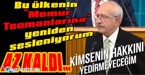 KILIÇDAROĞLU MEMURLARIMIZI MAFYATİK İŞLERE ZORLAMIŞ OLAN HERKESİ TEHDİT EDİYORUM, EVET!