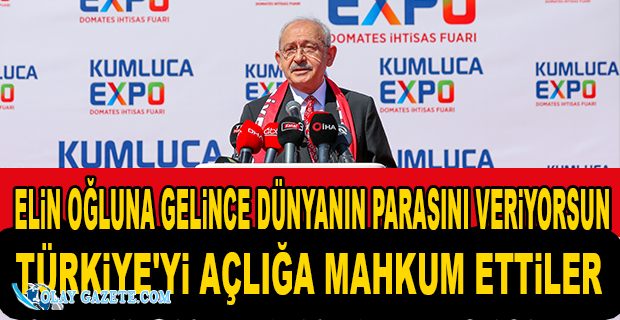KILIÇDAROĞLU: NEDEN AÇLIK VE YOKSULLUK KRİZİYLE KARŞI KARŞIYA KALIYORUZ? 