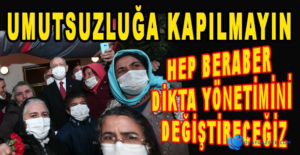 KILIÇDAROĞLU: "ÖNÜMÜZE SEÇİM SANDIĞI GELECEK HER YERE BAHAR GELECEK….. 